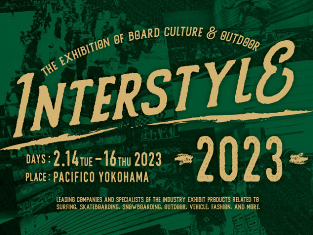 インタースタイル2023（ボードカルチャー&アウトドア展示会） INTERSTYLE 2023 (The Exhibition of Board Culture & Outdoor)